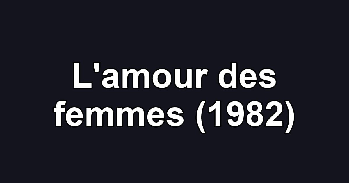 L'amour des femmes (1982)