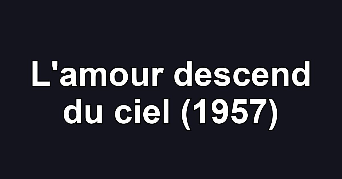 L'amour descend du ciel (1957)