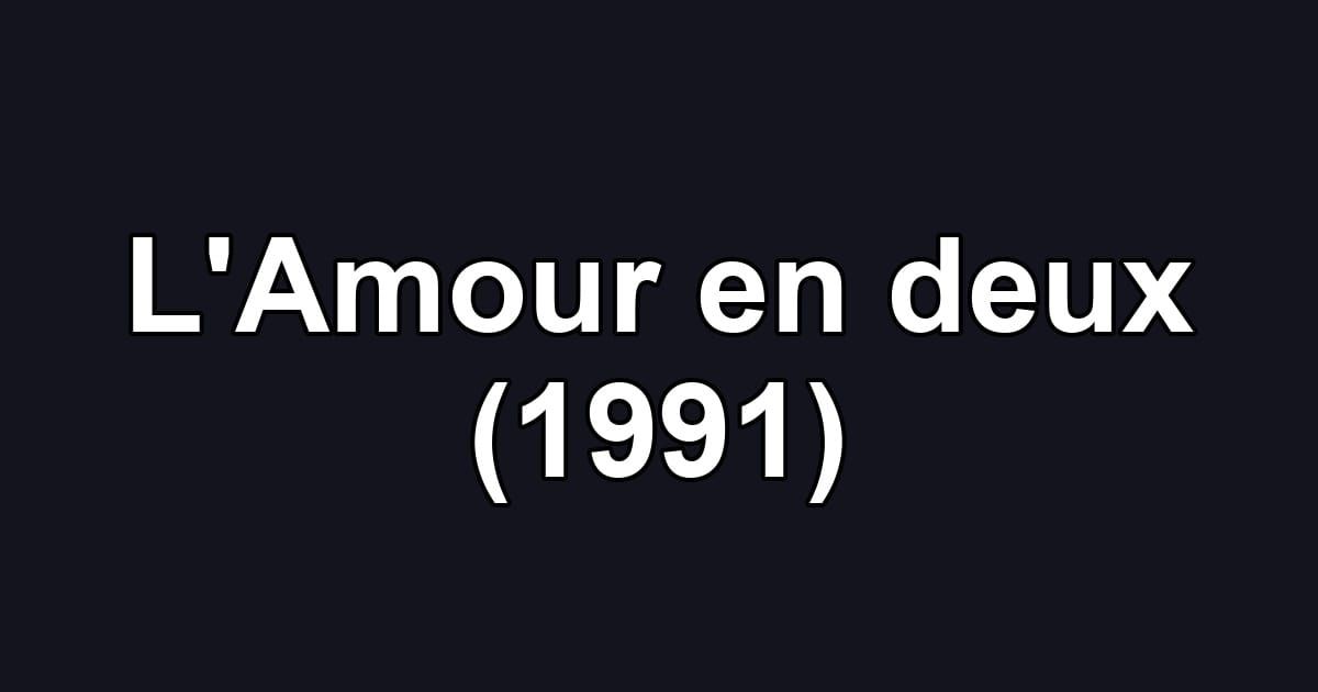 L'Amour en deux (1991)