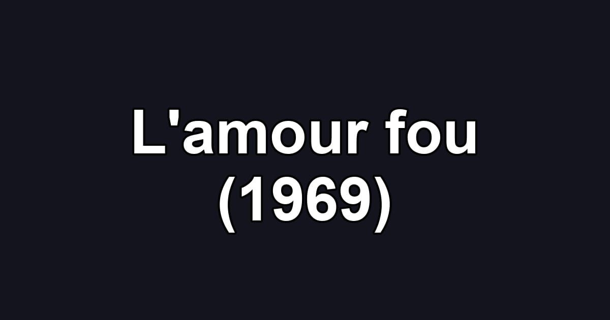 L'amour fou (1969)