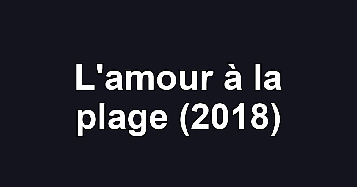 L'amour à la plage (2018)