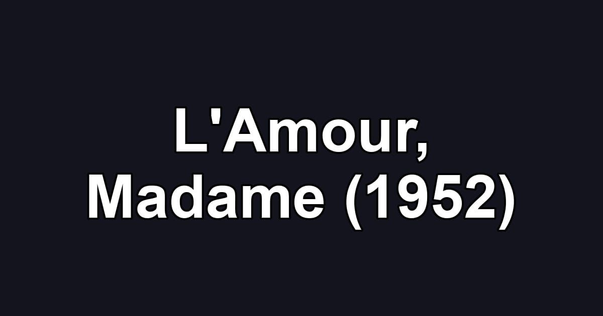 L'Amour, Madame (1952)