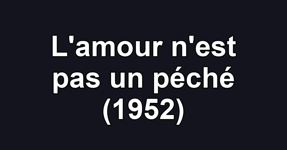 L'amour n'est pas un péché (1952)