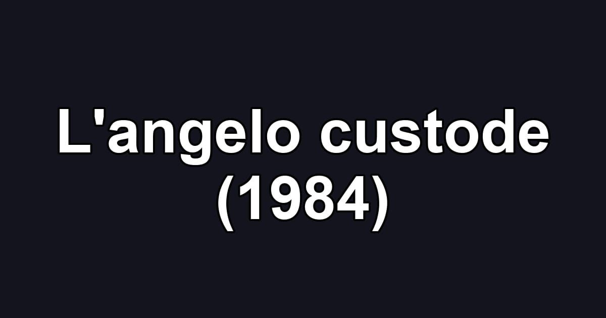 L'angelo custode (1984)
