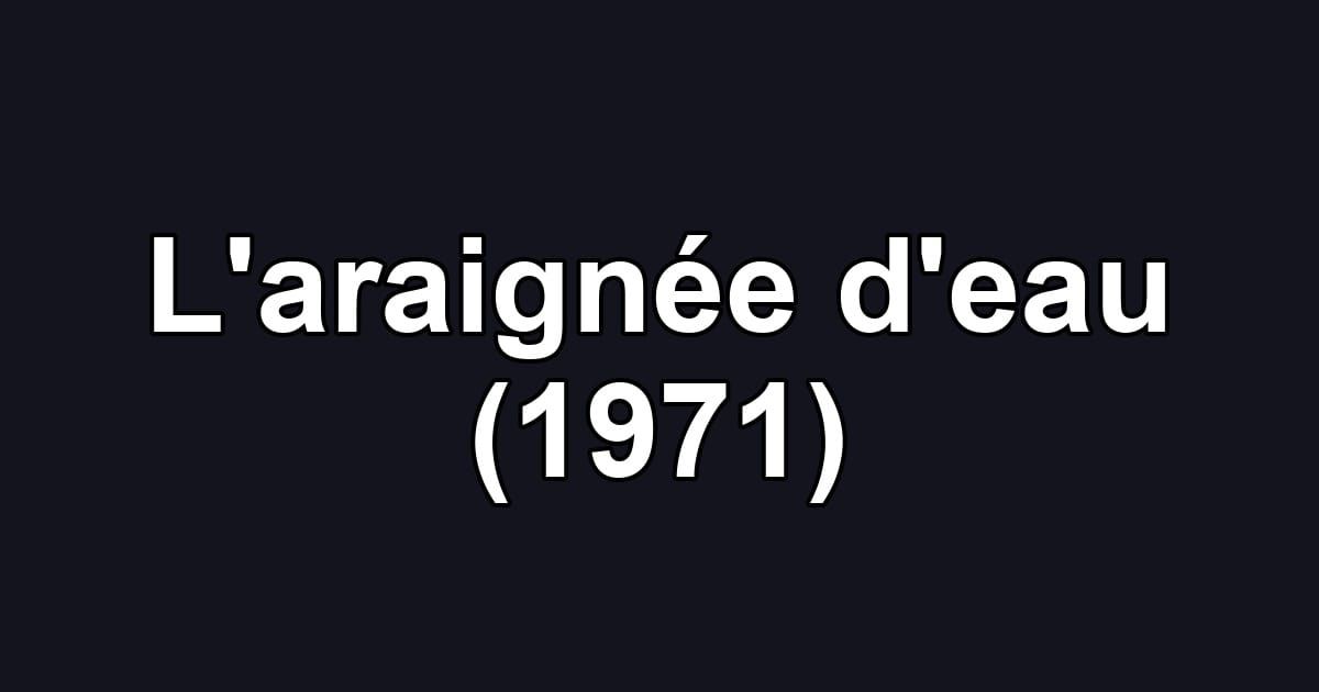 L'araignée d'eau (1971)