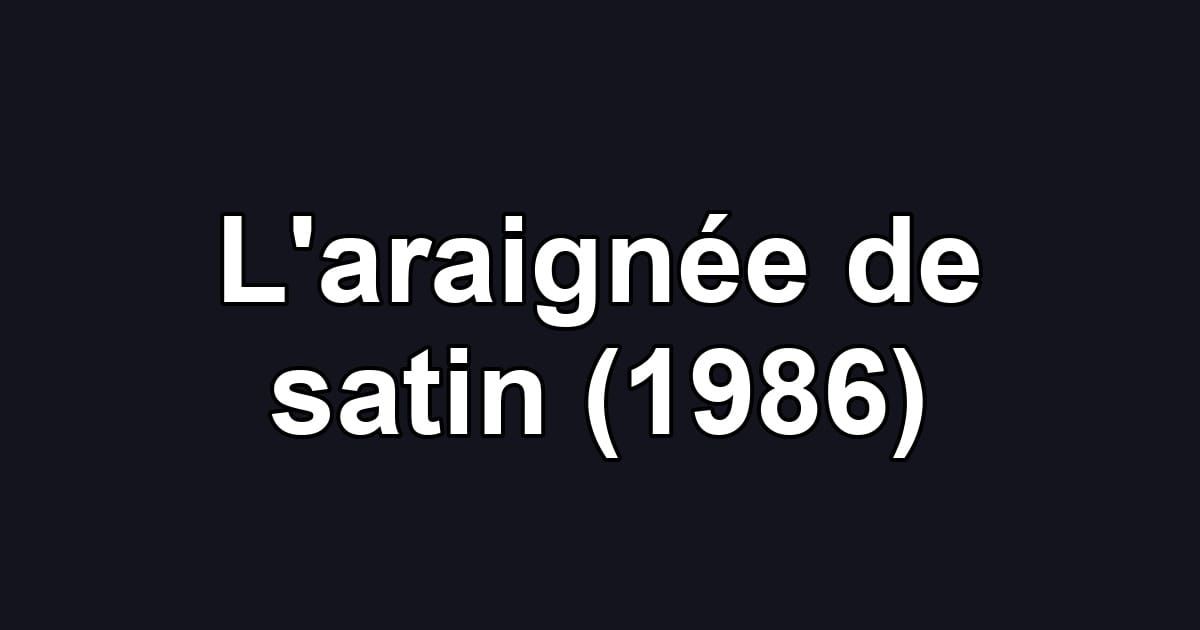 L'araignée de satin (1986)