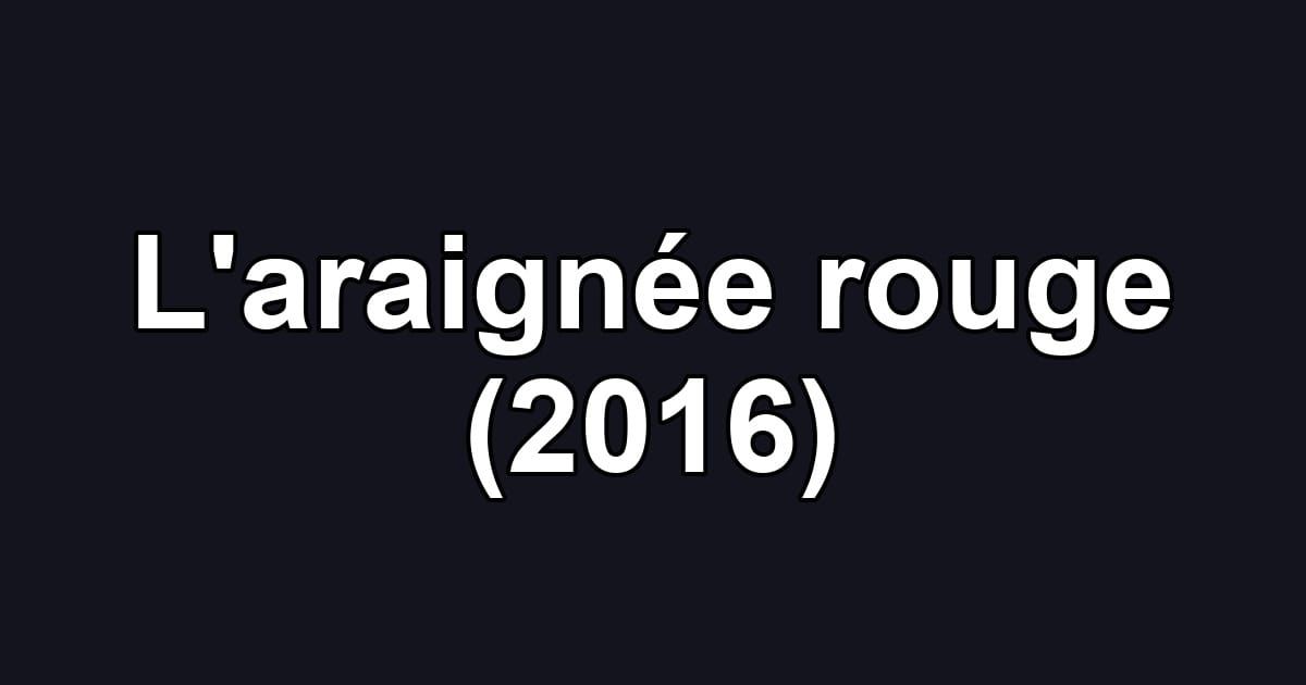 L'araignée rouge (2016)