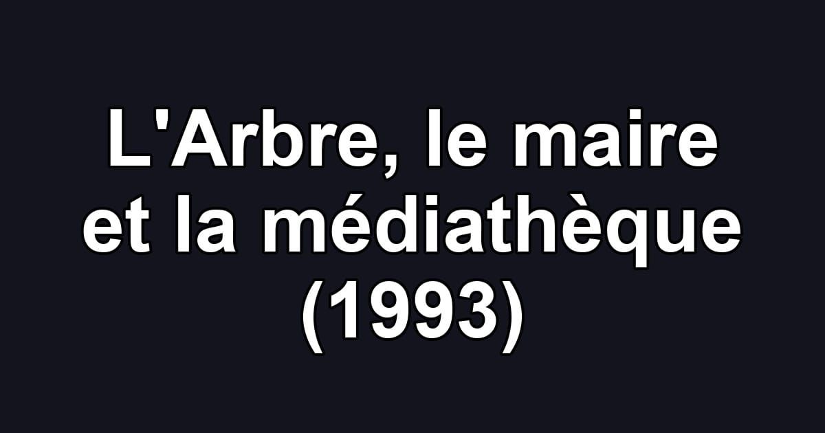 L'Arbre, le maire et la médiathèque (1993)