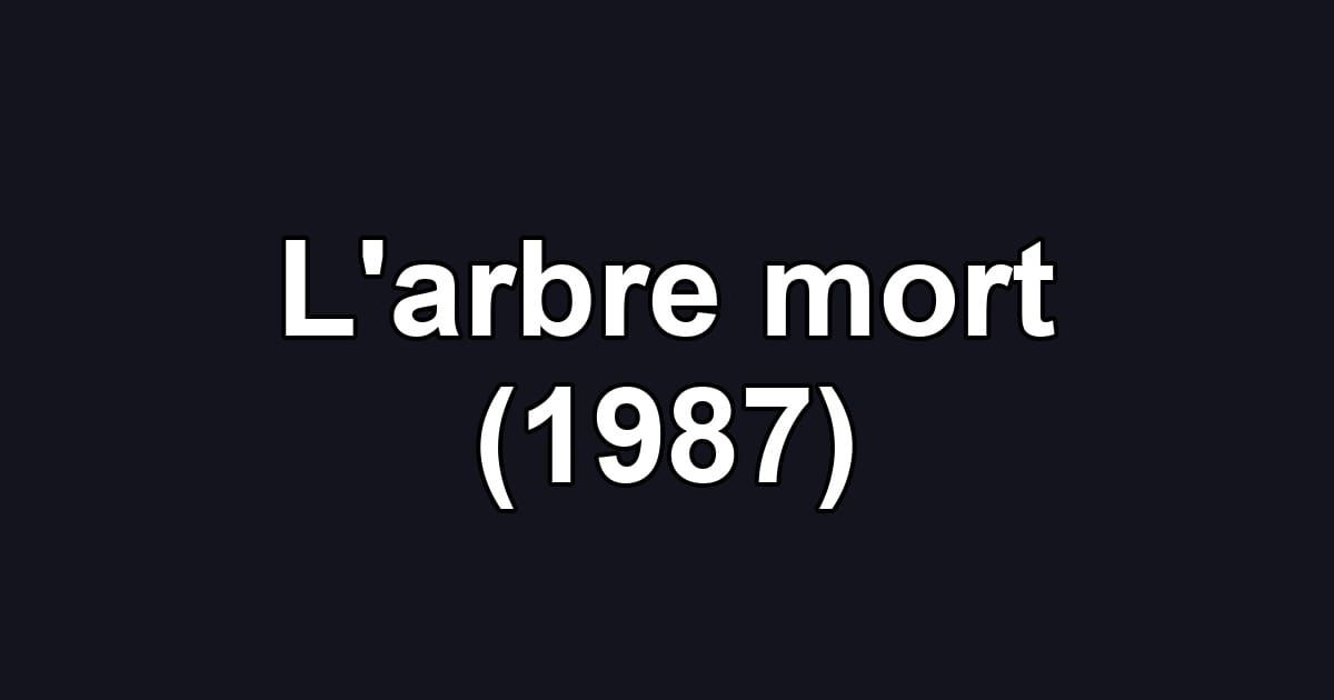 L'arbre mort (1987)