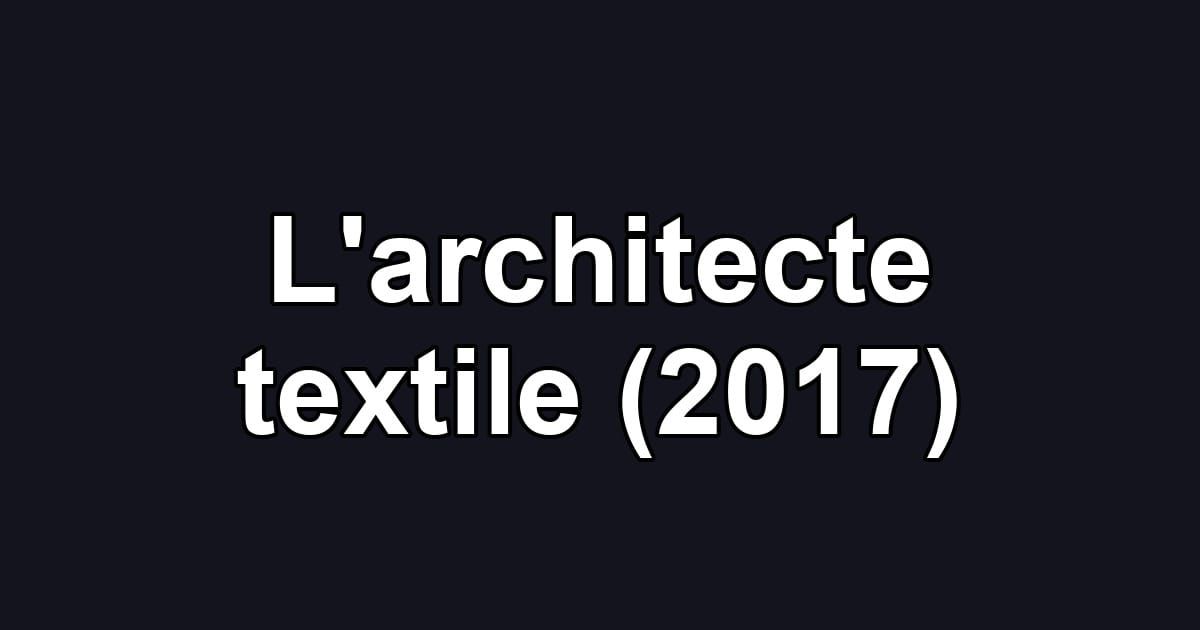 L'architecte textile (2017)