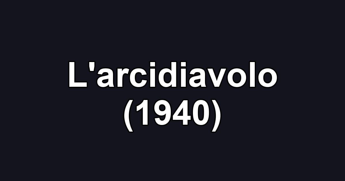 L'arcidiavolo (1940)