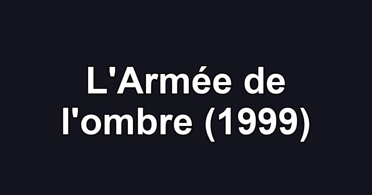 L'Armée de l'ombre (1999)