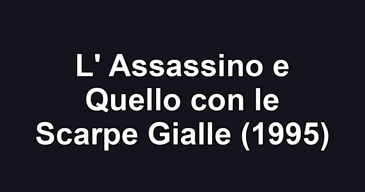 L' Assassino e Quello con le Scarpe Gialle (1995)