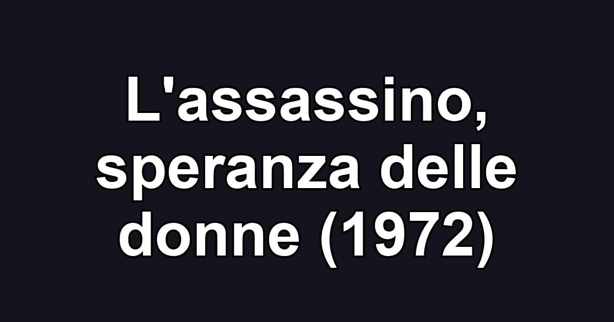 L'assassino, speranza delle donne (1972)