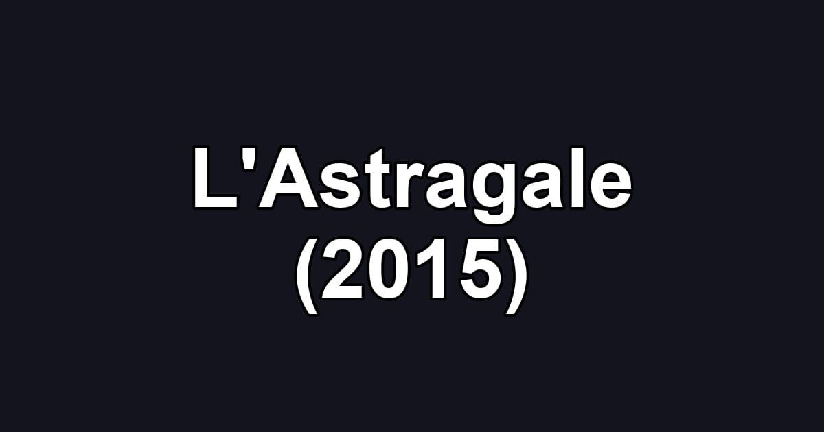 L'Astragale (2015)