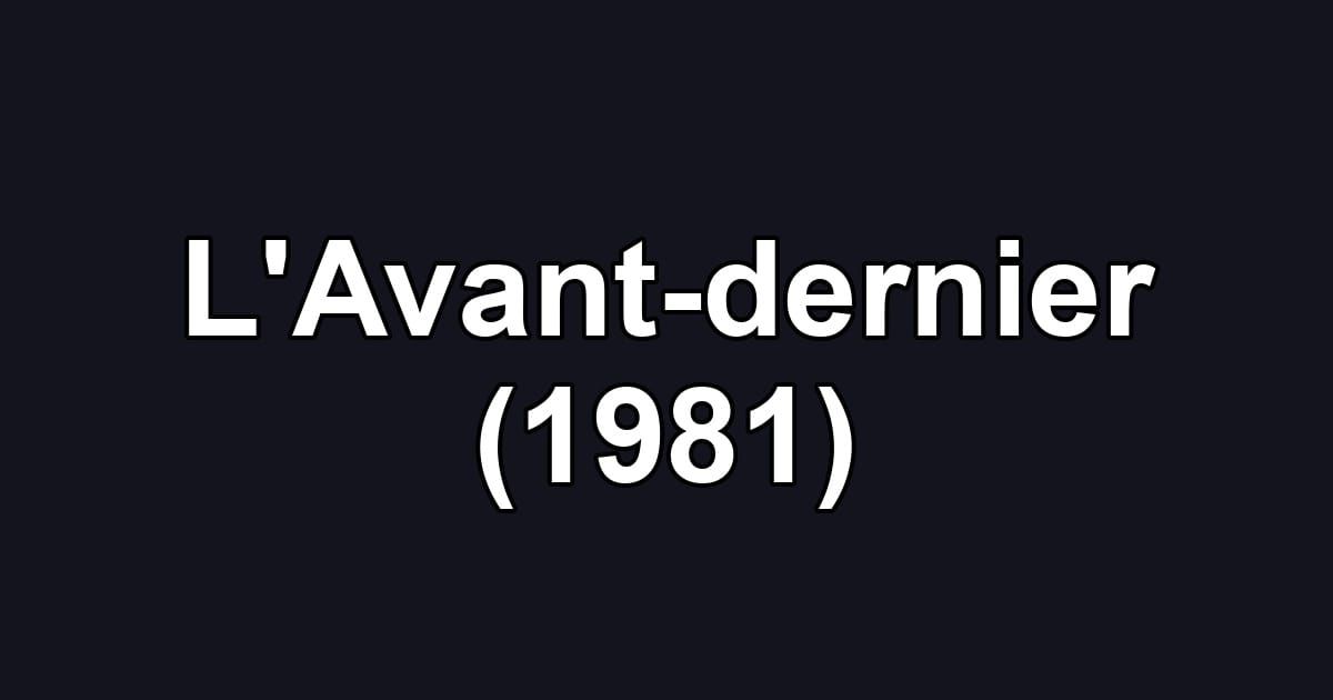 L'Avant-dernier (1981)