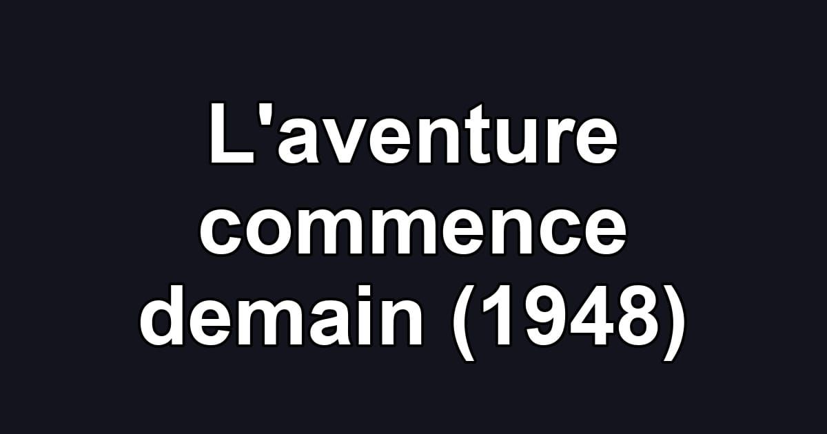 L'aventure commence demain (1948)