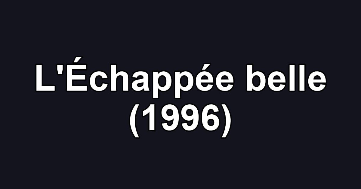 L'Échappée belle (1996)