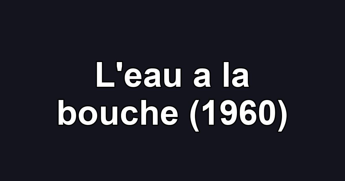 L'eau a la bouche (1960)