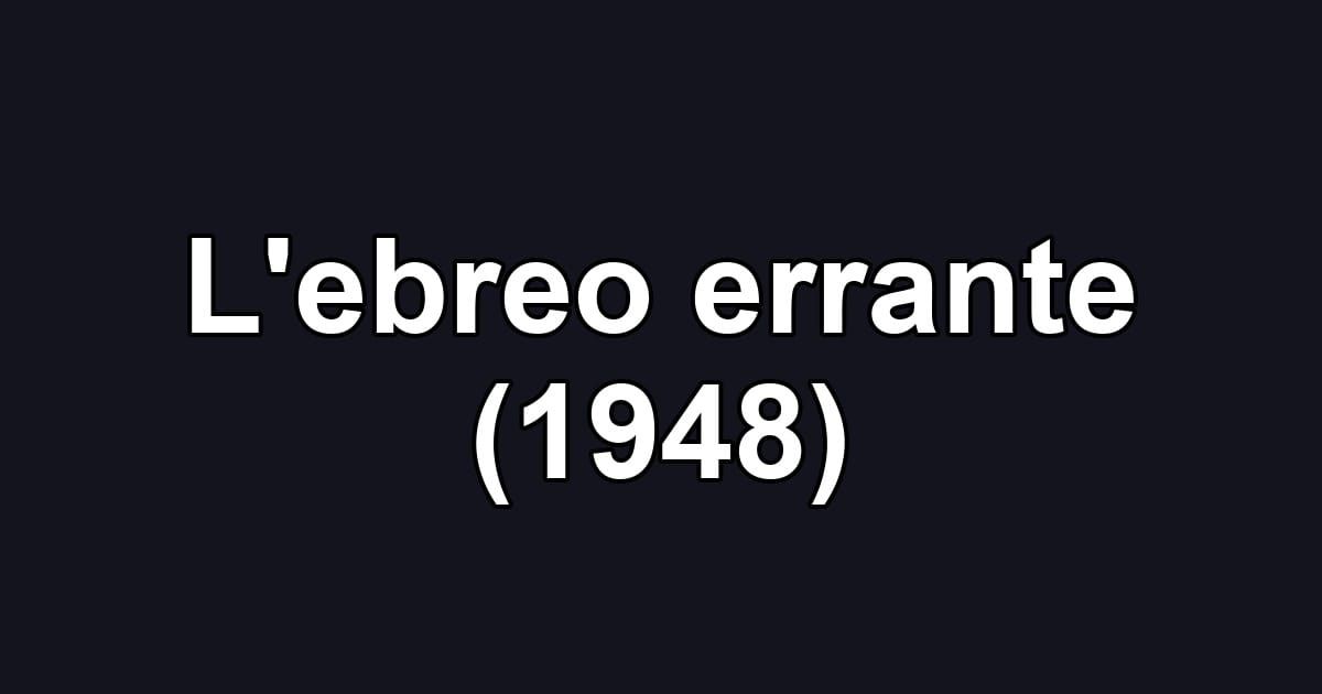 L'ebreo errante (1948)