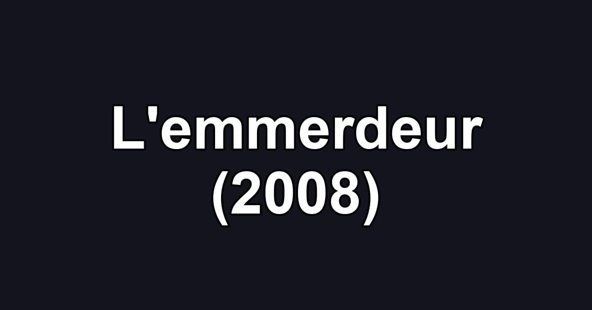 L'emmerdeur (2008)