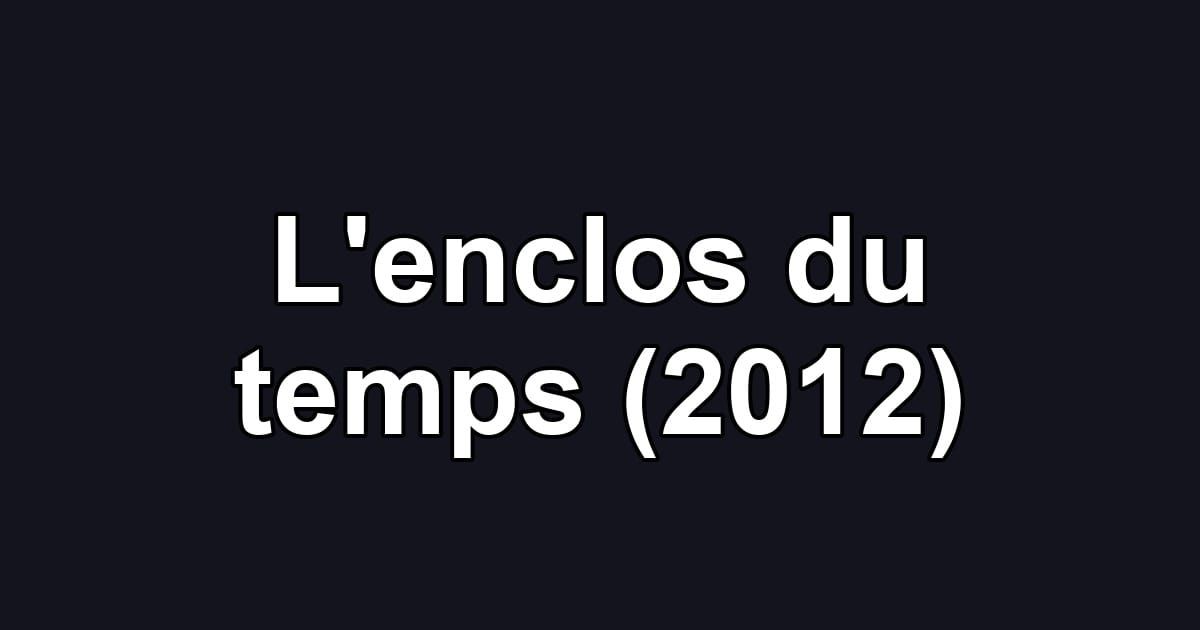 L'enclos du temps (2012)