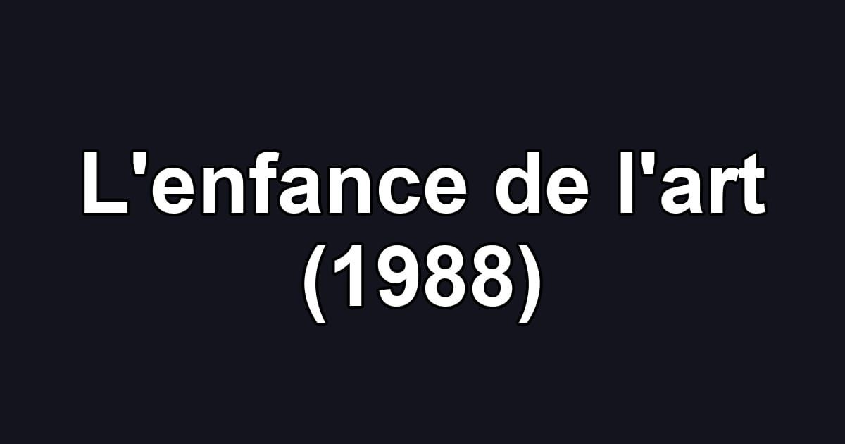 L'enfance de l'art (1988)