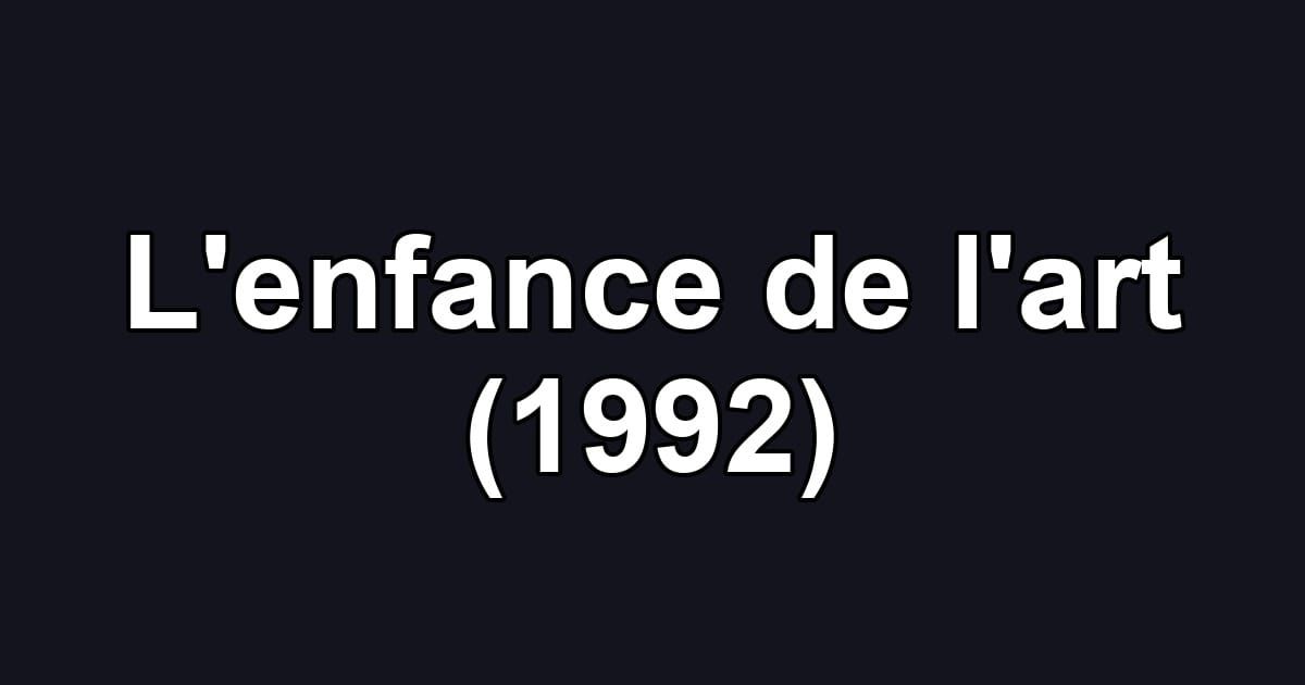 L'enfance de l'art (1992)