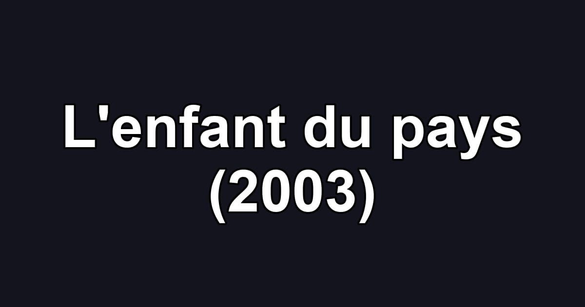 L'enfant du pays (2003)