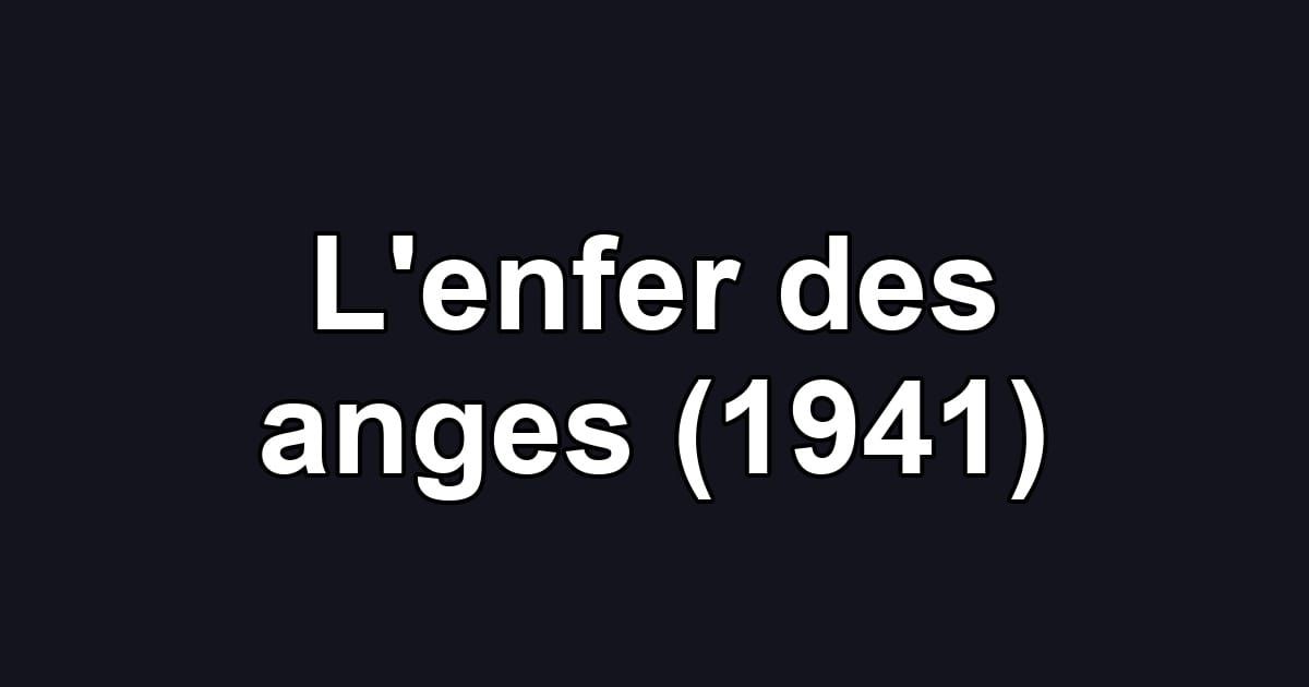 L'enfer des anges (1941)