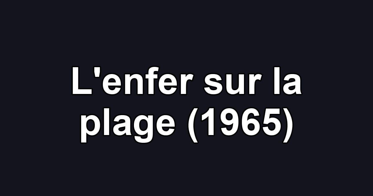 L'enfer sur la plage (1965)