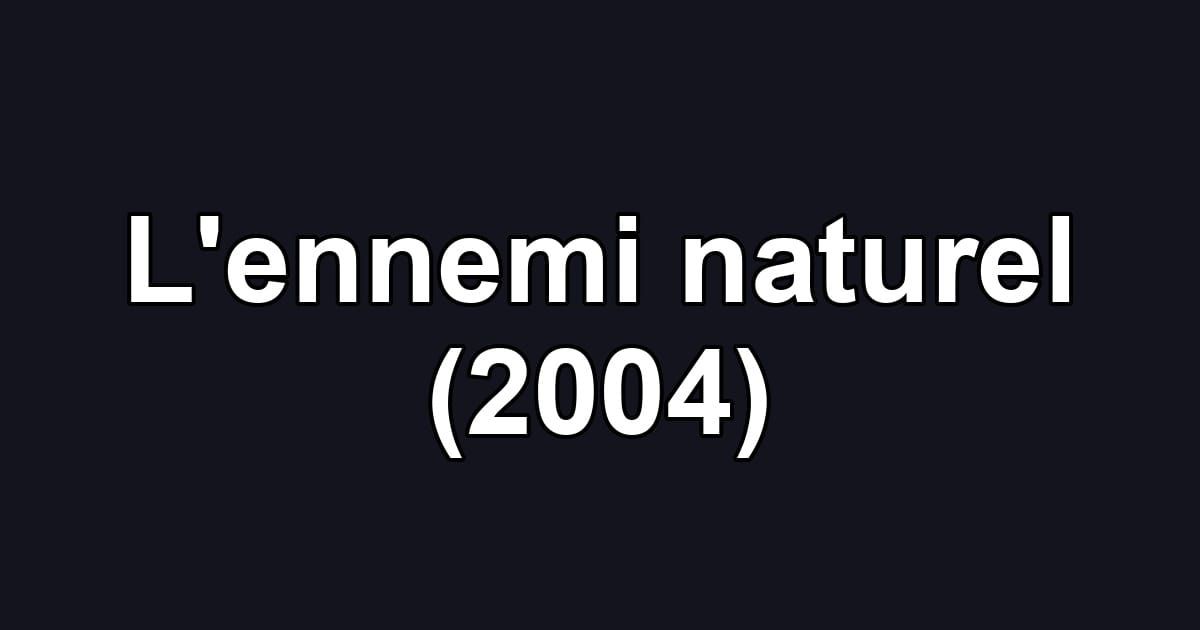 L'ennemi naturel (2004)