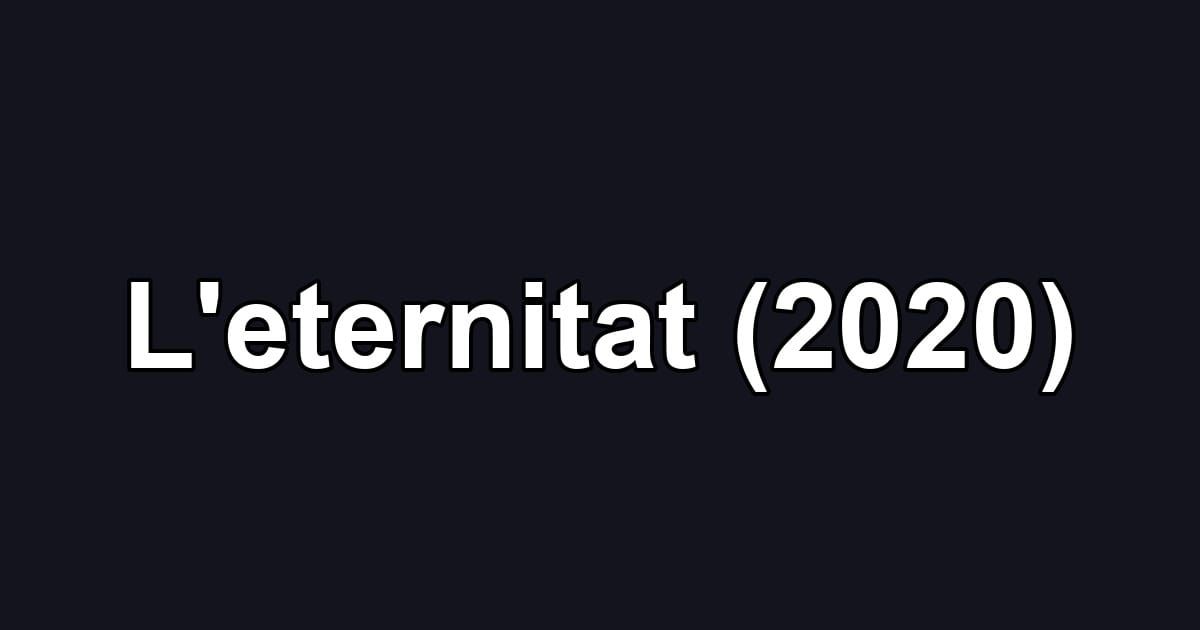 L'eternitat (2020)