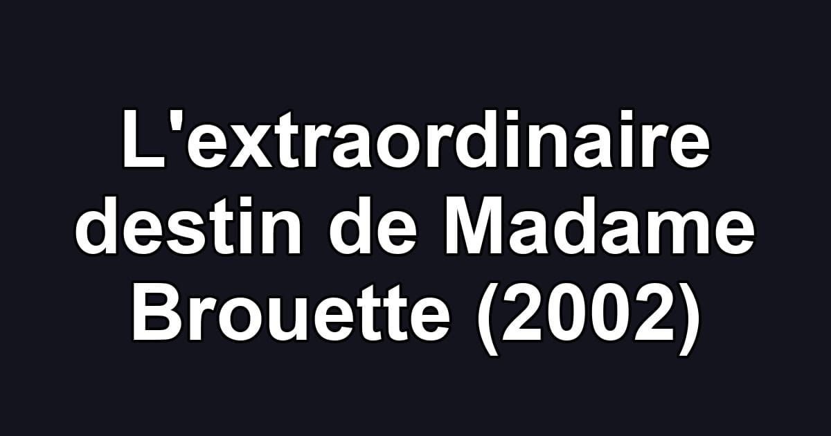 L'extraordinaire destin de Madame Brouette (2002)