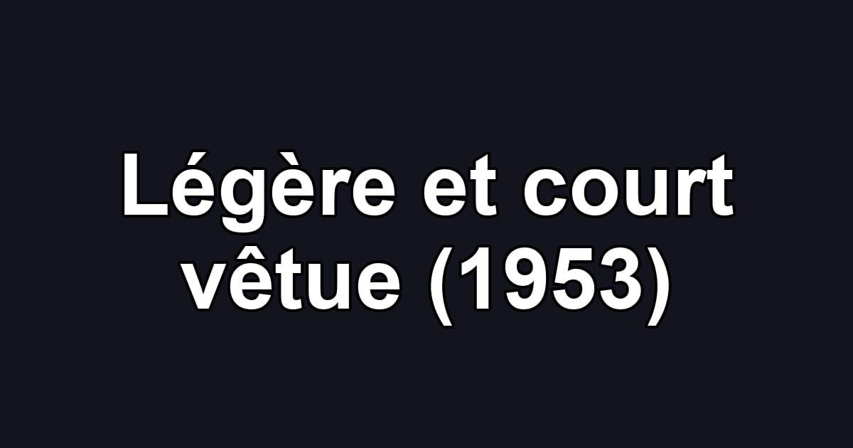 Légère et court vêtue (1953)