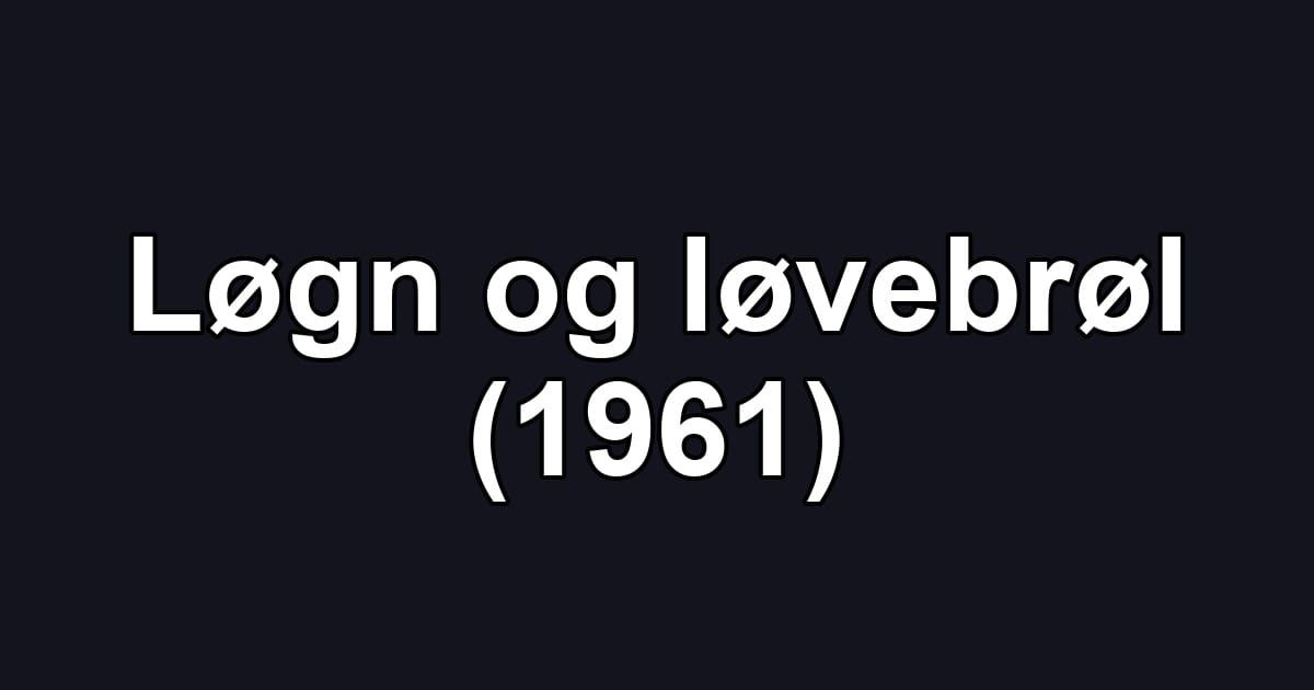 Løgn og løvebrøl (1961)