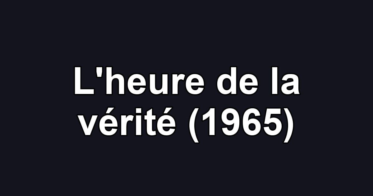 L'heure de la vérité (1965)