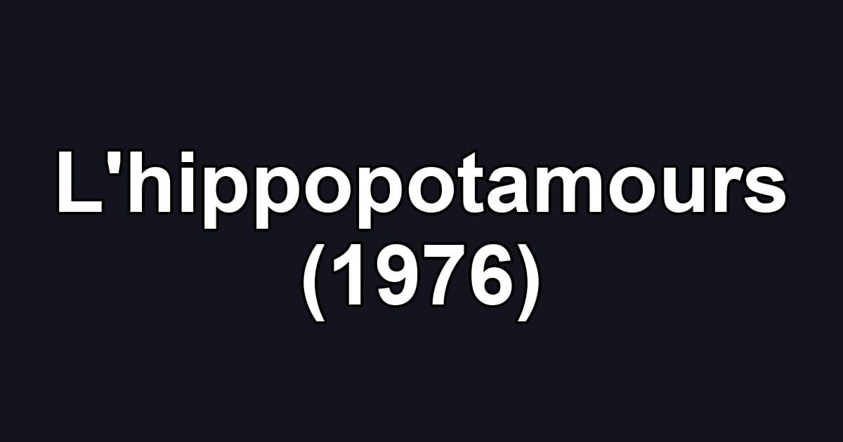 L'hippopotamours (1976)