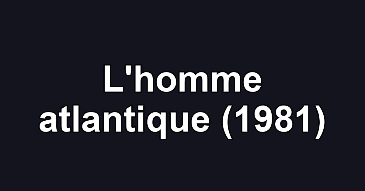 L'homme atlantique (1981)