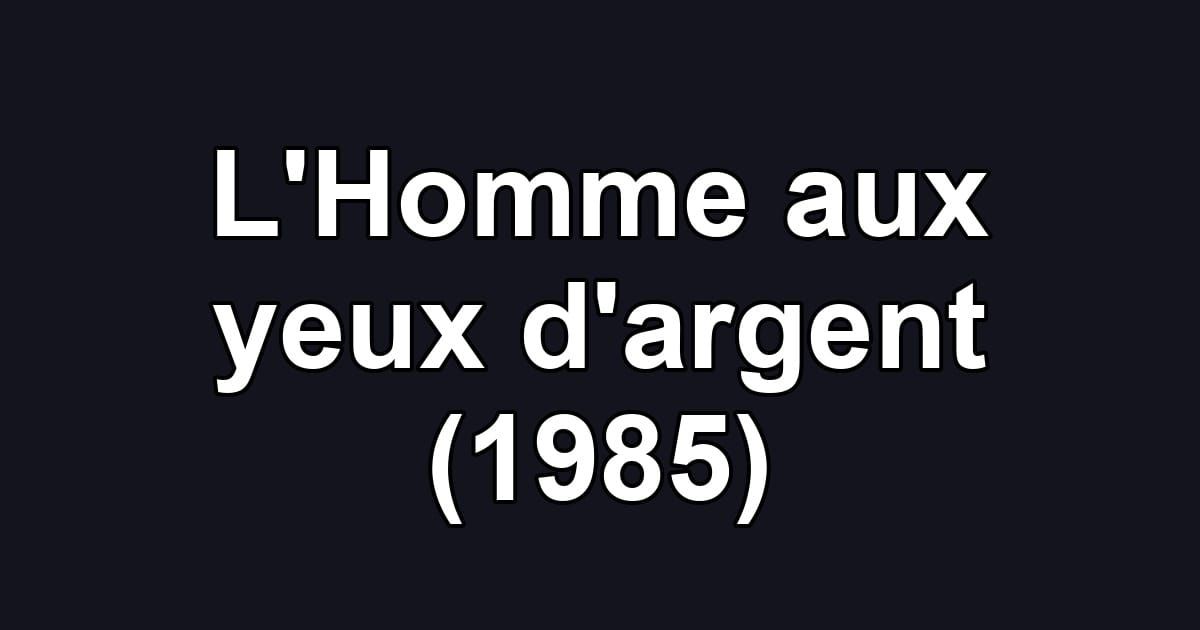 L'Homme aux yeux d'argent (1985)