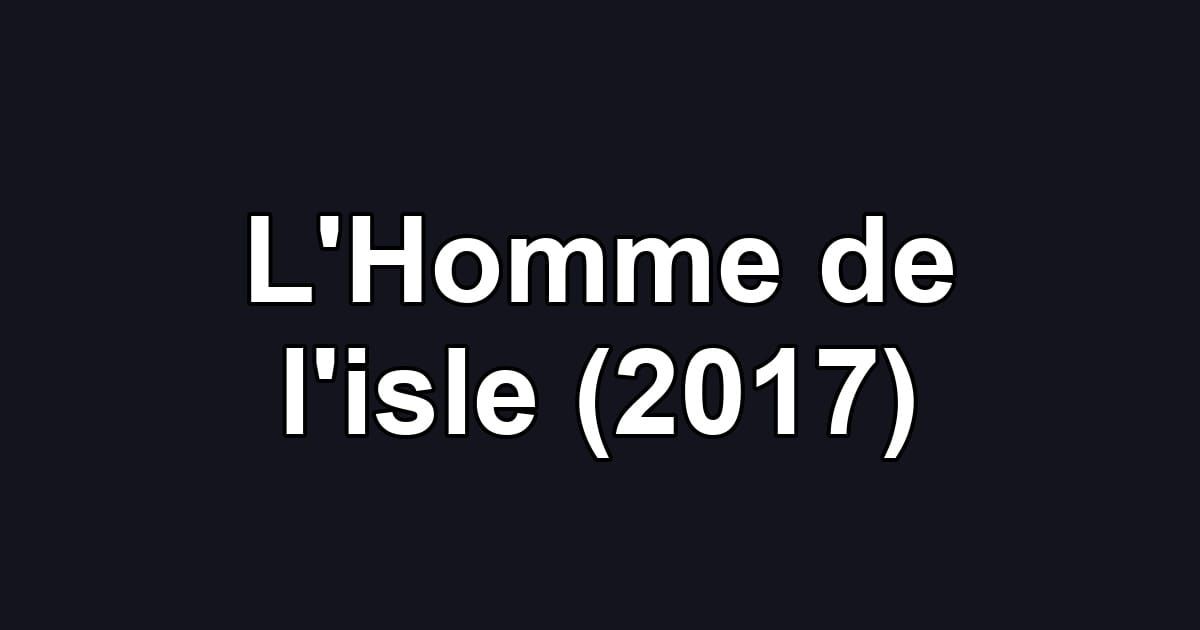 L'Homme de l'isle (2017)