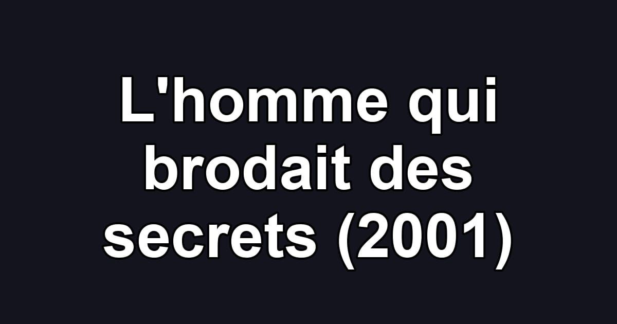 L'homme qui brodait des secrets (2001)