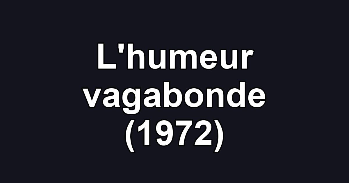 L'humeur vagabonde (1972)