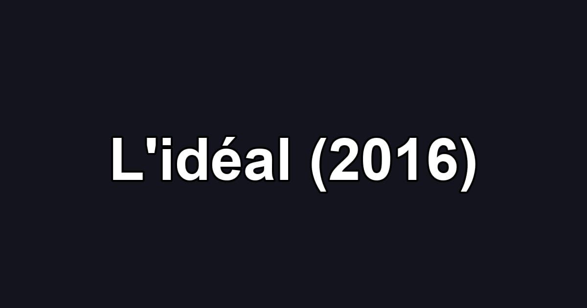 L'idéal (2016)