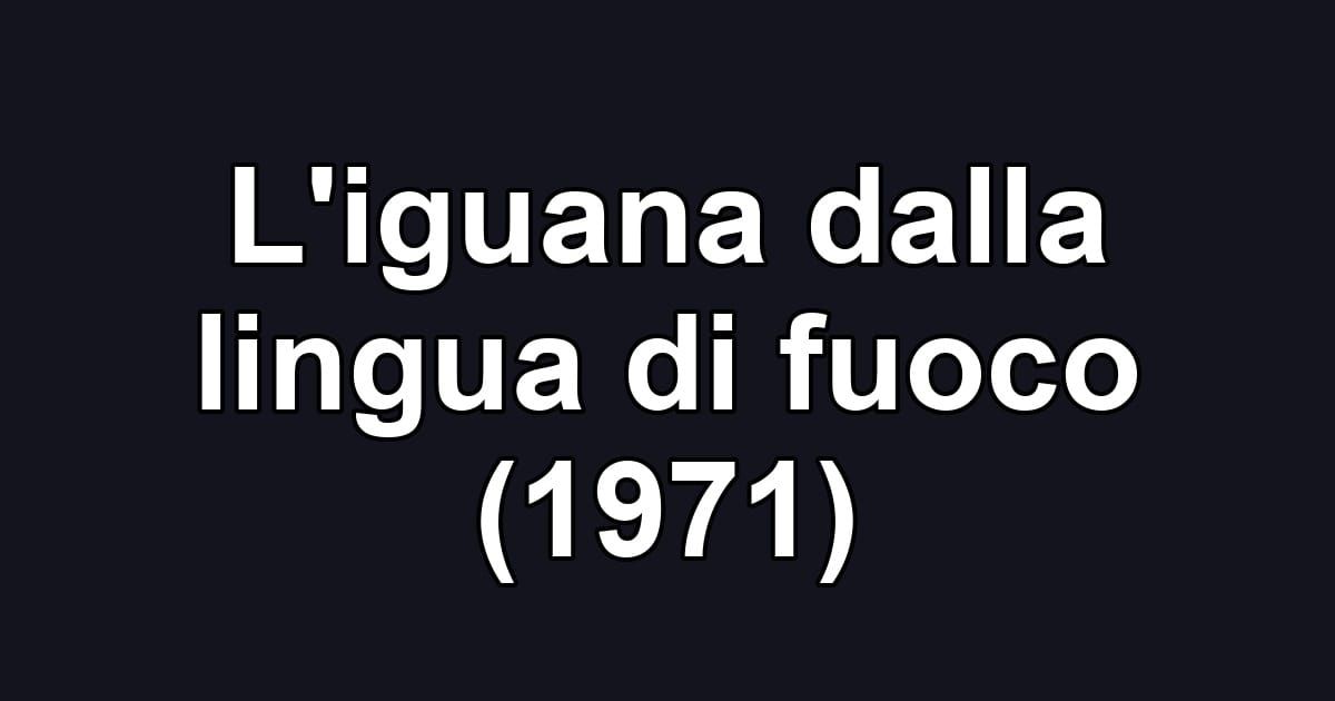 L'iguana dalla lingua di fuoco (1971)