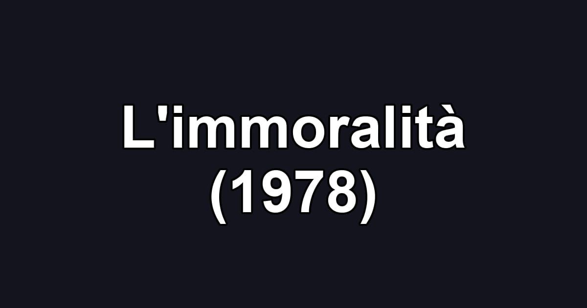 L'immoralità (1978)