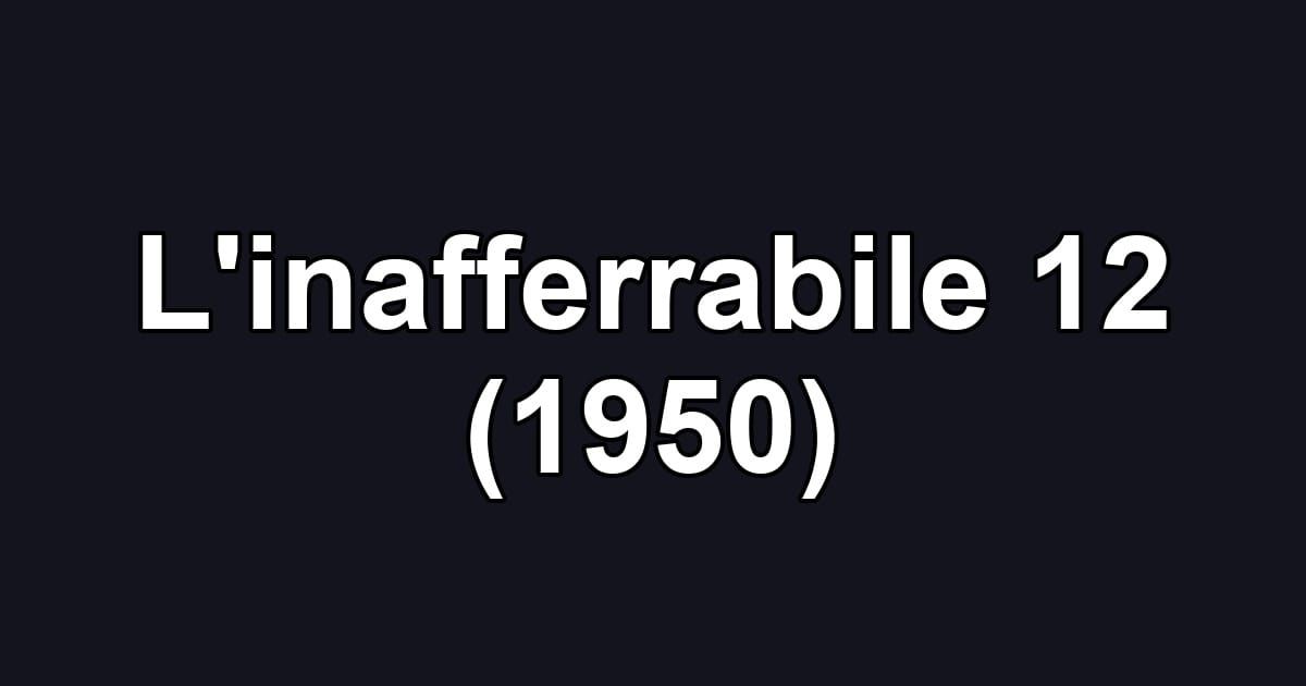 L'inafferrabile 12 (1950)