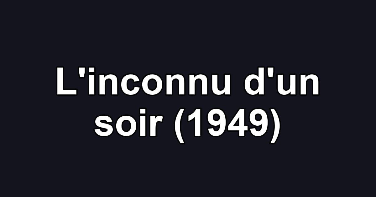L'inconnu d'un soir (1949)