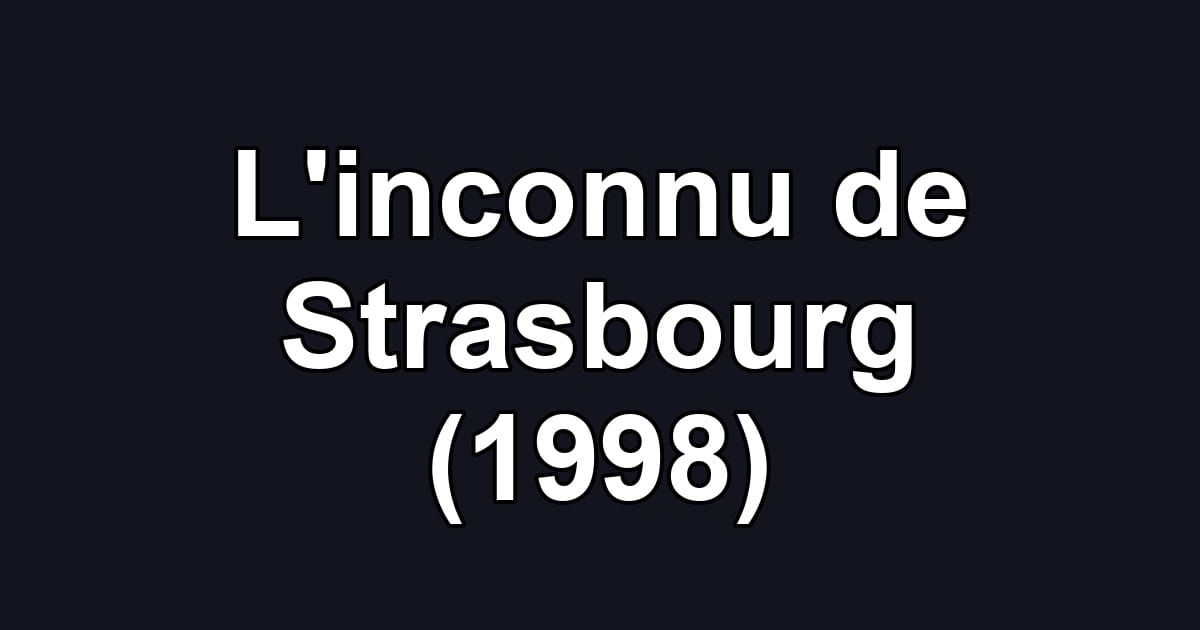 L'inconnu de Strasbourg (1998)