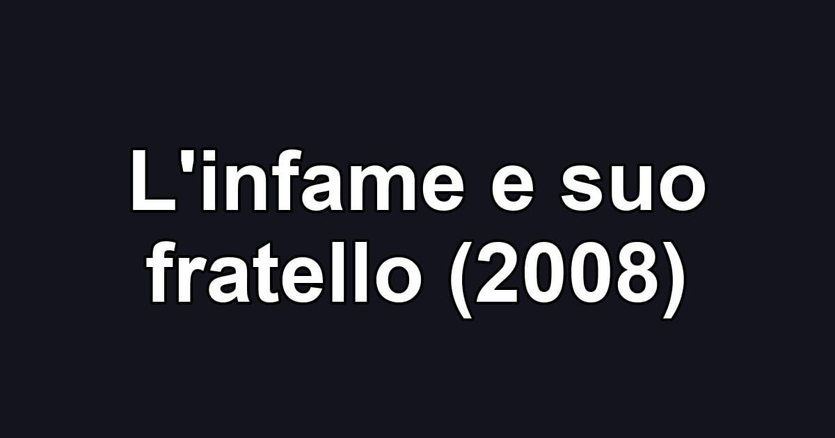 L'infame e suo fratello (2008)